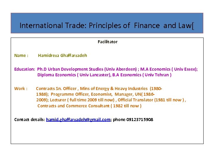 International Trade: Principles of Finance and Law[ Facilitator Name : Hamidreza Ghaffarzadeh Education: Ph.