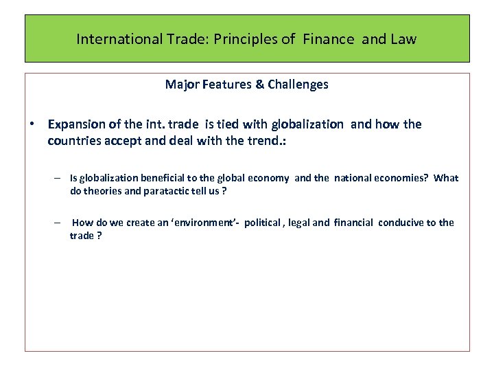 International Trade: Principles of Finance and Law Major Features & Challenges • Expansion of