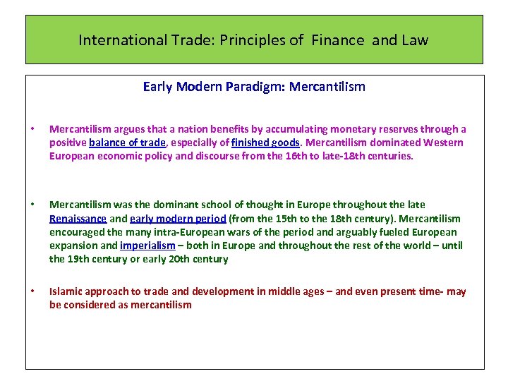 International Trade: Principles of Finance and Law Early Modern Paradigm: Mercantilism • Mercantilism argues