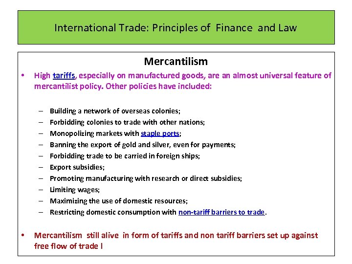 International Trade: Principles of Finance and Law Mercantilism • High tariffs, especially on manufactured