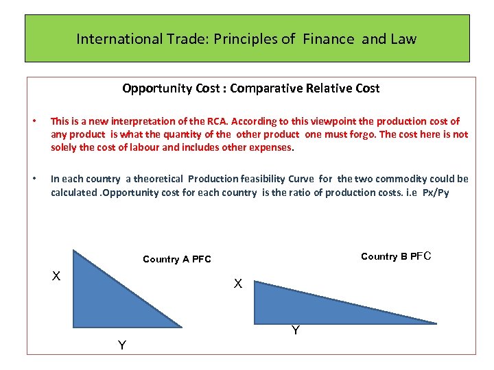 International Trade: Principles of Finance and Law Opportunity Cost : Comparative Relative Cost •