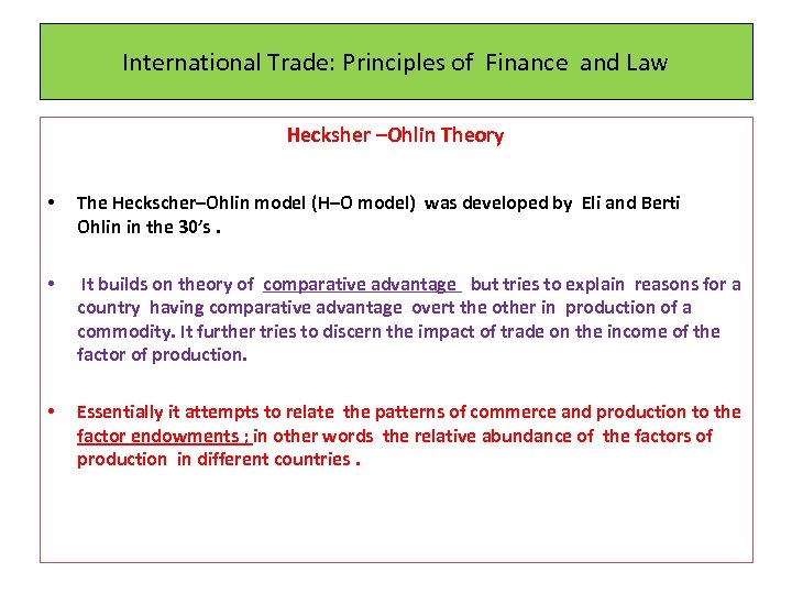 International Trade: Principles of Finance and Law Hecksher –Ohlin Theory • The Heckscher–Ohlin model