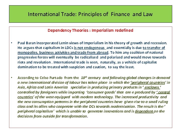 International Trade: Principles of Finance and Law Dependency Theories : Imperialism redefined • Paul