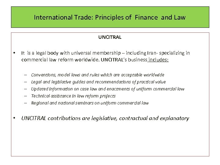 International Trade: Principles of Finance and Law • UNCITRAL It is a legal body