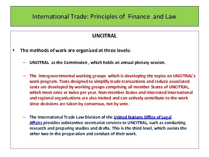 International Trade: Principles of Finance and Law UNCITRAL • The methods of work are