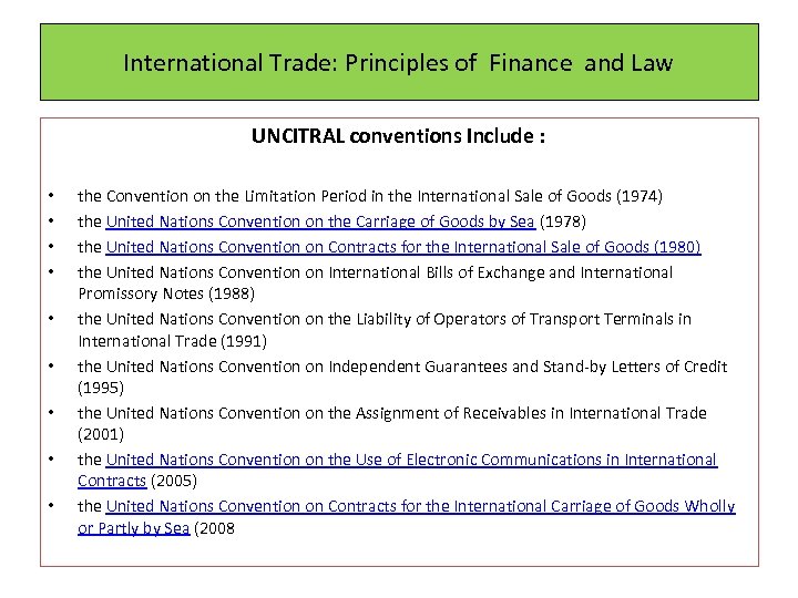 International Trade: Principles of Finance and Law UNCITRAL conventions Include : • • •