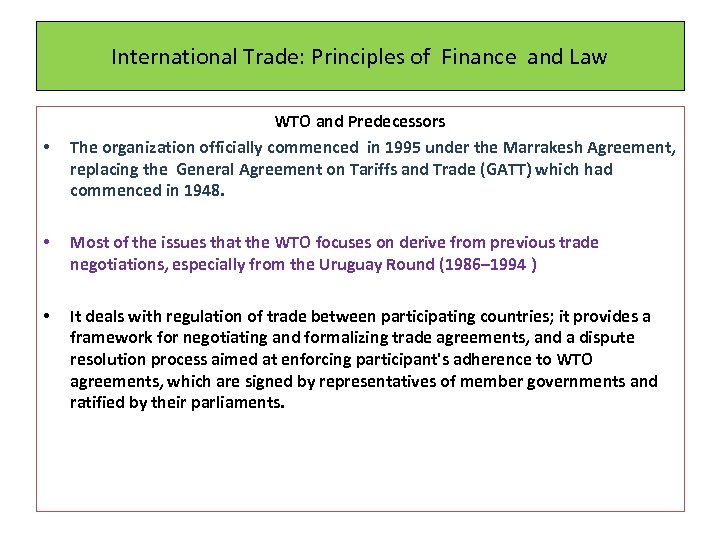 International Trade: Principles of Finance and Law • WTO and Predecessors The organization officially