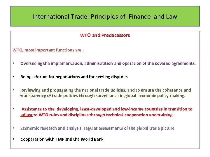 International Trade: Principles of Finance and Law WTO and Predecessors WTO, most important functions