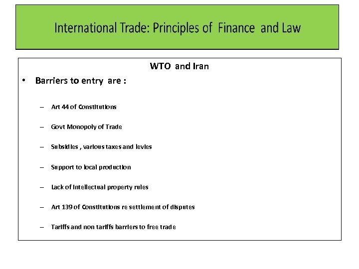 WTO and Iran • Barriers to entry are : – Art 44 of Constitutions