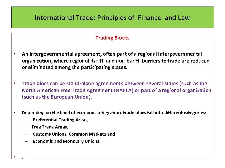 International Trade: Principles of Finance and Law Trading Blocks • An intergovernmental agreement, often