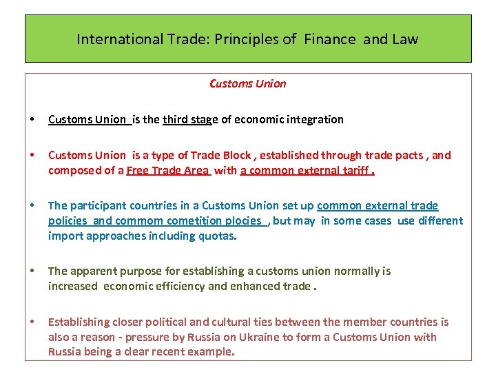 International Trade: Principles of Finance and Law Customs Union • Customs Union is the