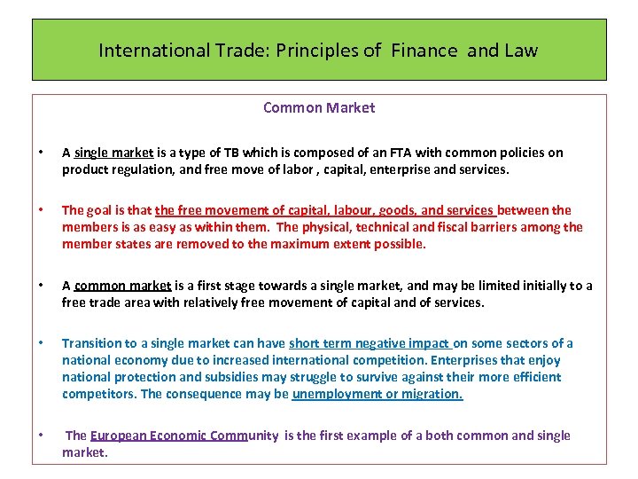 International Trade: Principles of Finance and Law Common Market • A single market is