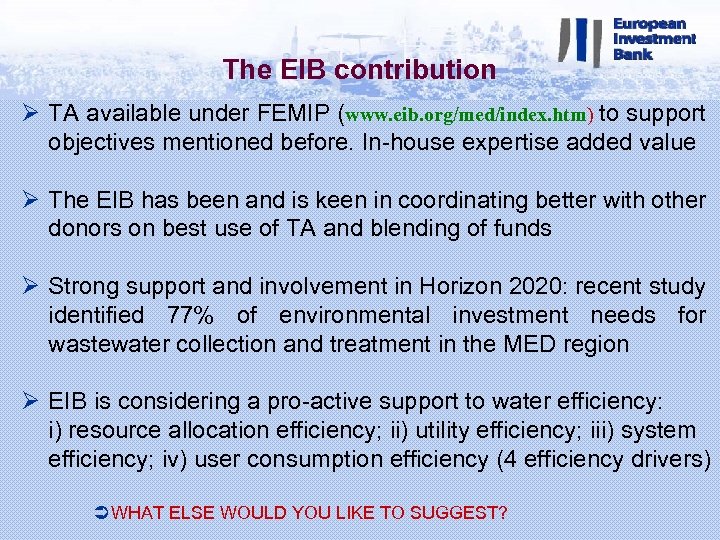 The EIB contribution Ø TA available under FEMIP (www. eib. org/med/index. htm) to support