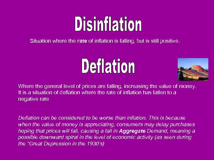 Situation where the rate of inflation is falling, but is still positive. Where the