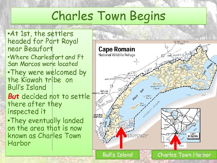 Charles Town Begins • At 1 st, the settlers headed for Port Royal near