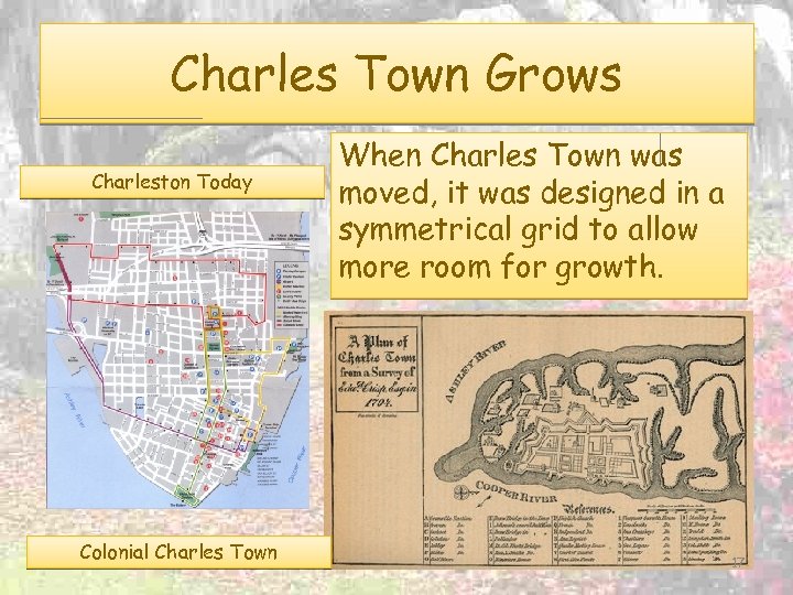 Charles Town Grows Charleston Today Colonial Charles Town When Charles Town was moved, it