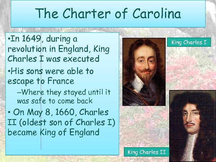 The Charter of Carolina • In 1649, during a revolution in England, King Charles