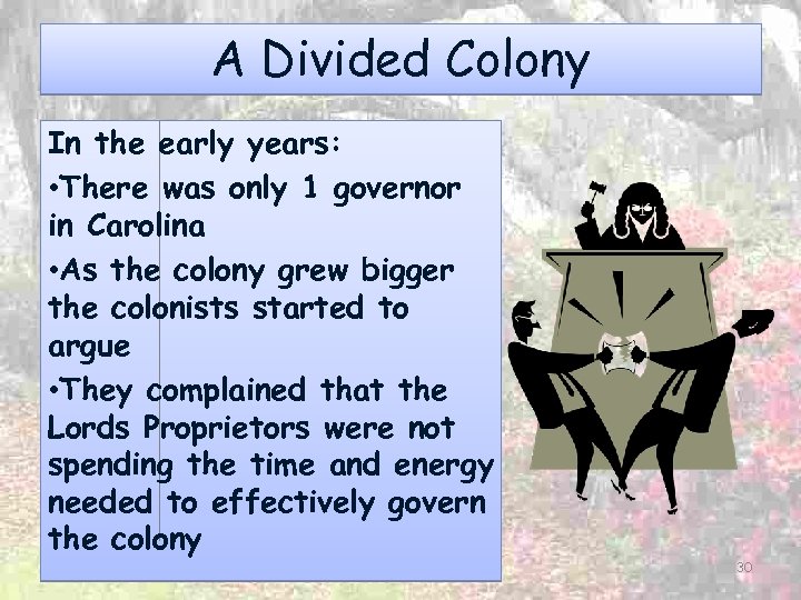 A Divided Colony In the early years: • There was only 1 governor in