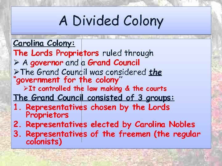 A Divided Colony Carolina Colony: The Lords Proprietors ruled through Ø A governor and