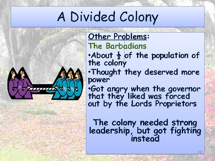 A Divided Colony Other Problems: The Barbadians • About ½ of the population of