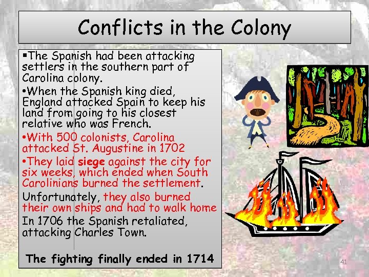 Conflicts in the Colony §The Spanish had been attacking settlers in the southern part