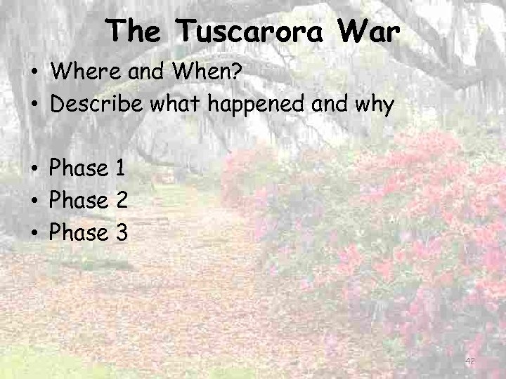 The Tuscarora War • Where and When? • Describe what happened and why •