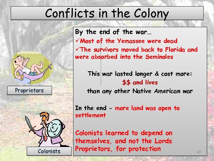 Conflicts in the Colony By the end of the war… üMost of the Yemassee
