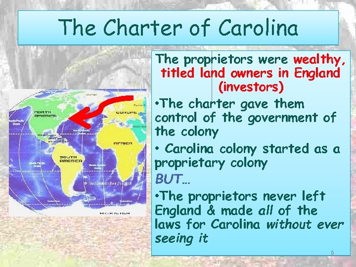 The Charter of Carolina The proprietors were wealthy, titled land owners in England (investors)