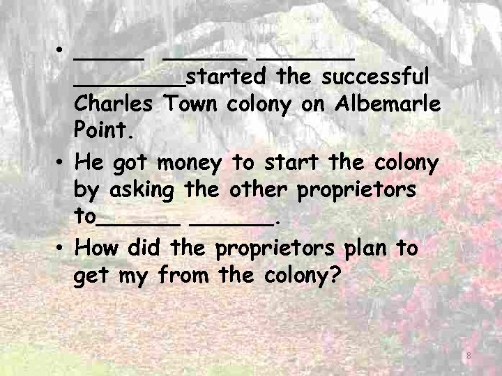  • ________started the successful Charles Town colony on Albemarle Point. • He got