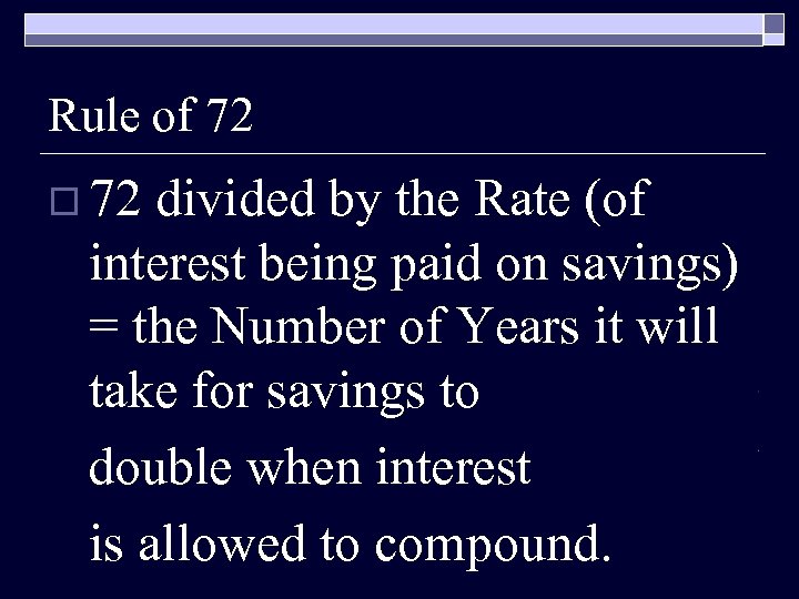 Rule of 72 o 72 divided by the Rate (of interest being paid on