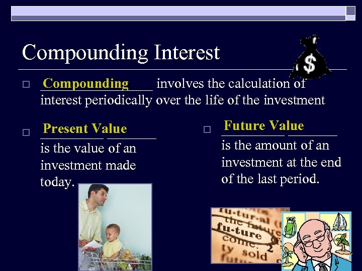 Compounding Interest o o ________ involves the calculation of Compounding interest periodically over the