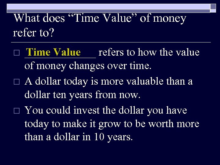 What does “Time Value” of money refer to? o o o _______ refers to