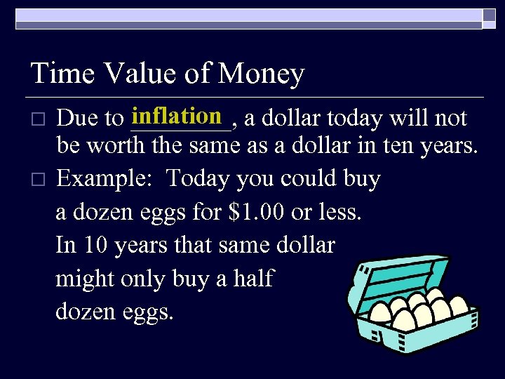 Time Value of Money o o inflation Due to ____, a dollar today will