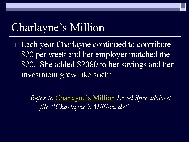 Charlayne’s Million o Each year Charlayne continued to contribute $20 per week and her