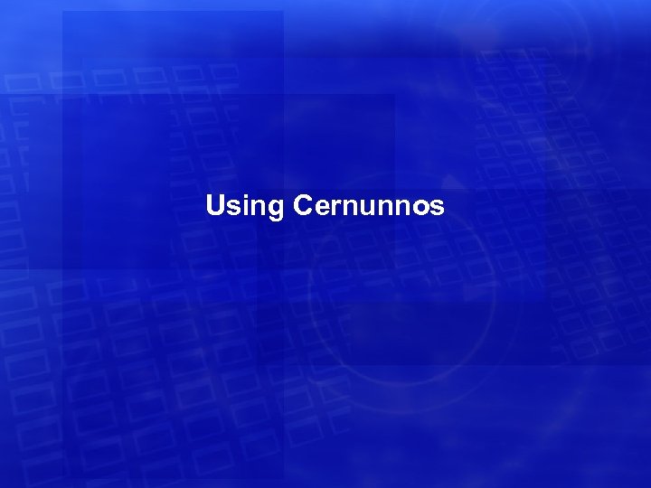 Using Cernunnos 