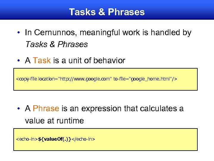 Tasks & Phrases • In Cernunnos, meaningful work is handled by Tasks & Phrases