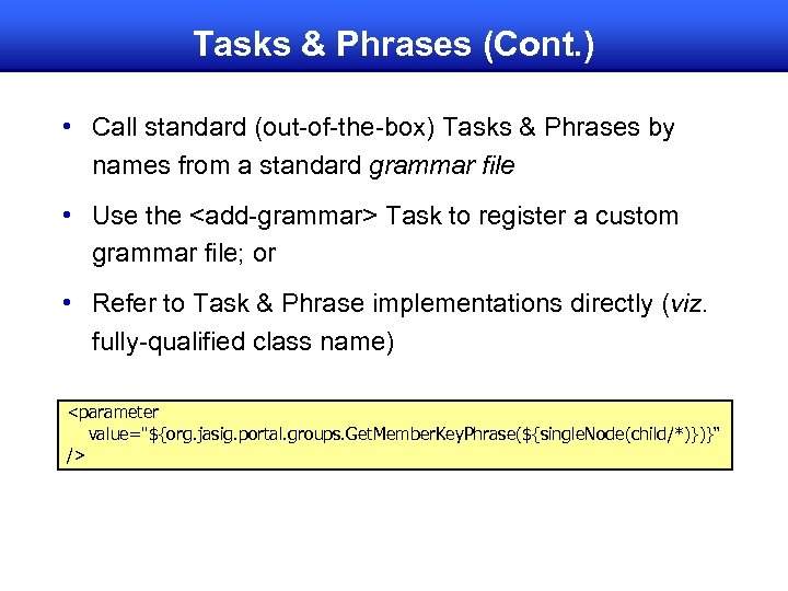Tasks & Phrases (Cont. ) • Call standard (out-of-the-box) Tasks & Phrases by names