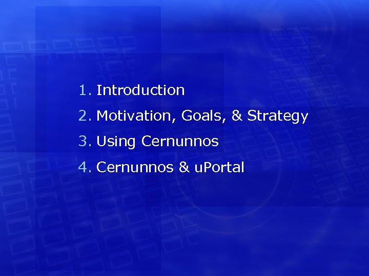 1. Introduction 2. Motivation, Goals, & Strategy 3. Using Cernunnos 4. Cernunnos & u.