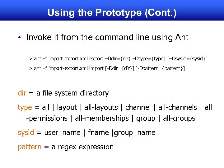 Using the Prototype (Cont. ) • Invoke it from the command line using Ant