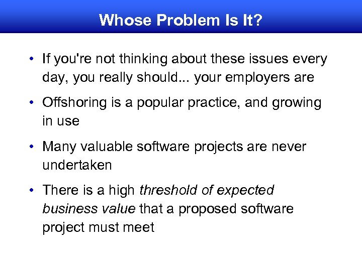 Whose Problem Is It? • If you're not thinking about these issues every day,