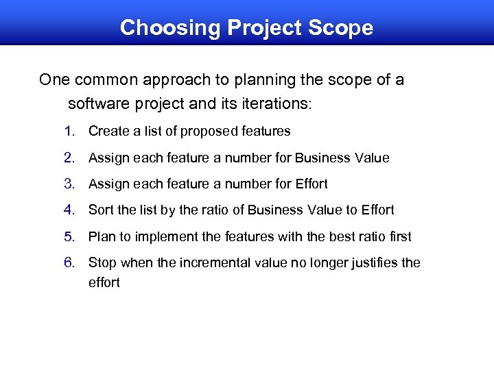 Choosing Project Scope One common approach to planning the scope of a software project