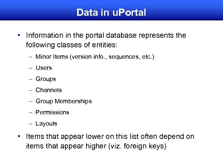 Data in u. Portal • Information in the portal database represents the following classes