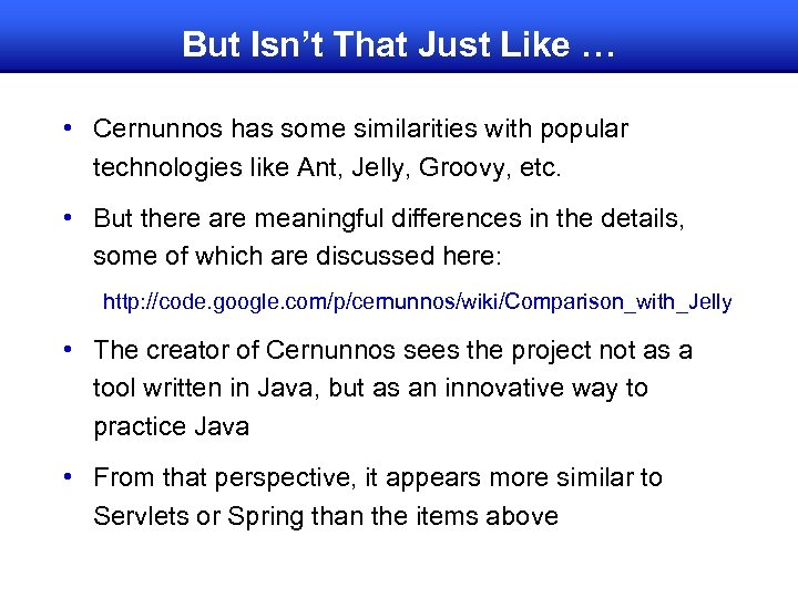 But Isn’t That Just Like … • Cernunnos has some similarities with popular technologies