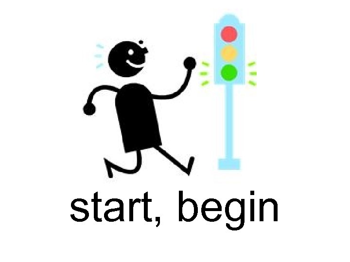 start, begin 