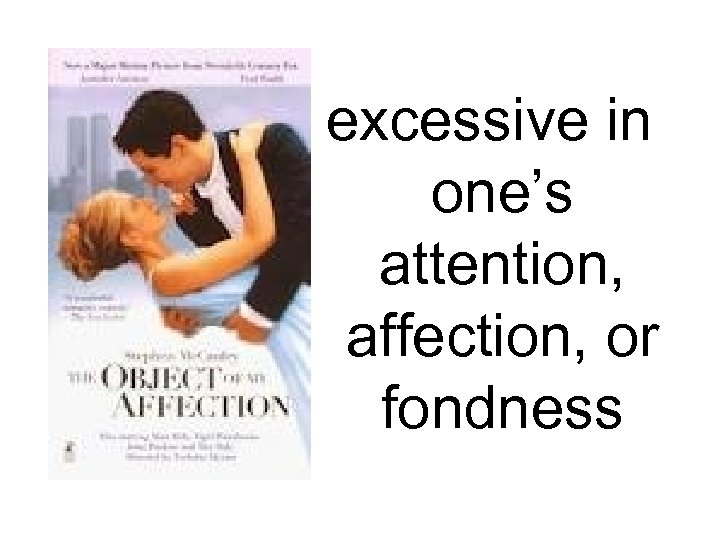 excessive in one’s attention, affection, or fondness 