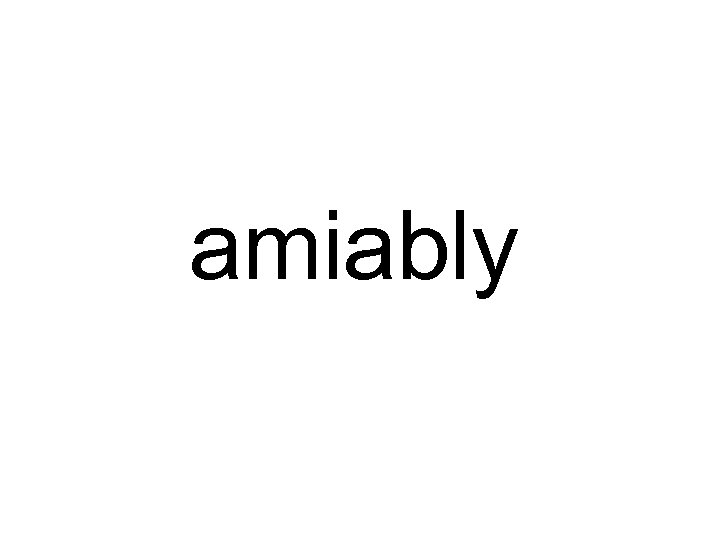 amiably 
