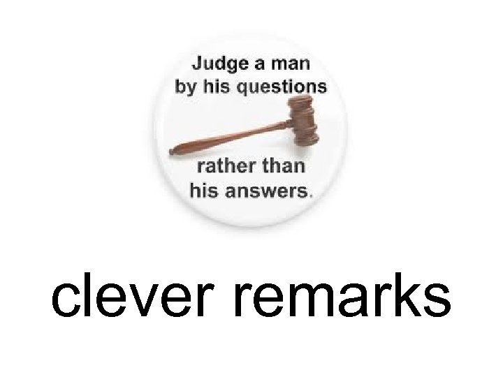 clever remarks 