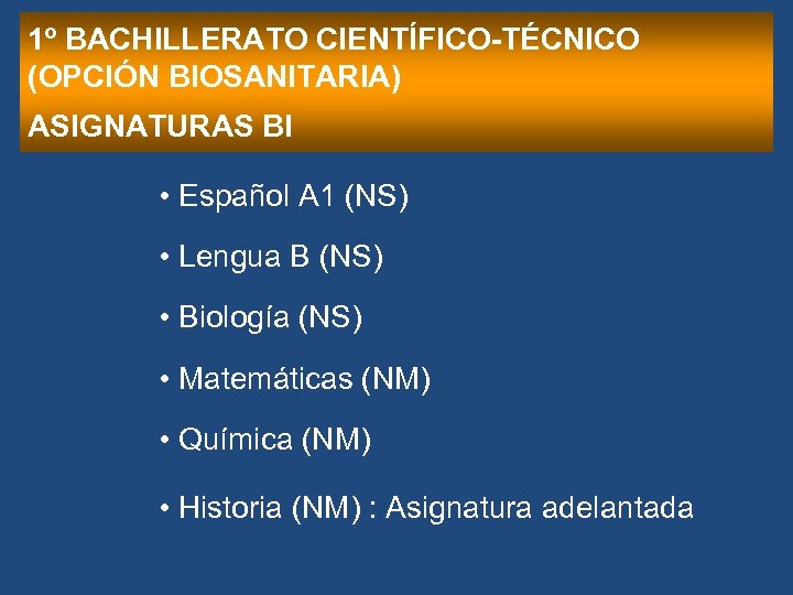 1º BACHILLERATO CIENTÍFICO-TÉCNICO (OPCIÓN BIOSANITARIA) ASIGNATURAS BI • Español A 1 (NS) • Lengua