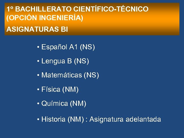 1º BACHILLERATO CIENTÍFICO-TÉCNICO (OPCIÓN INGENIERÍA) ASIGNATURAS BI • Español A 1 (NS) • Lengua