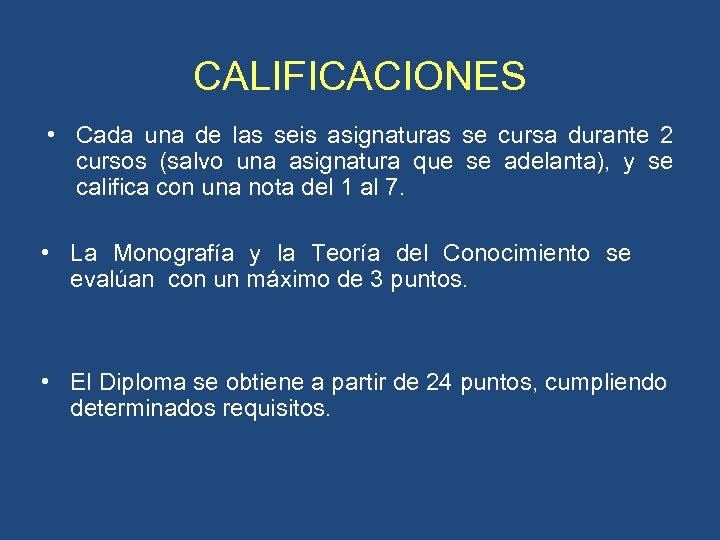 CALIFICACIONES • Cada una de las seis asignaturas se cursa durante 2 cursos (salvo